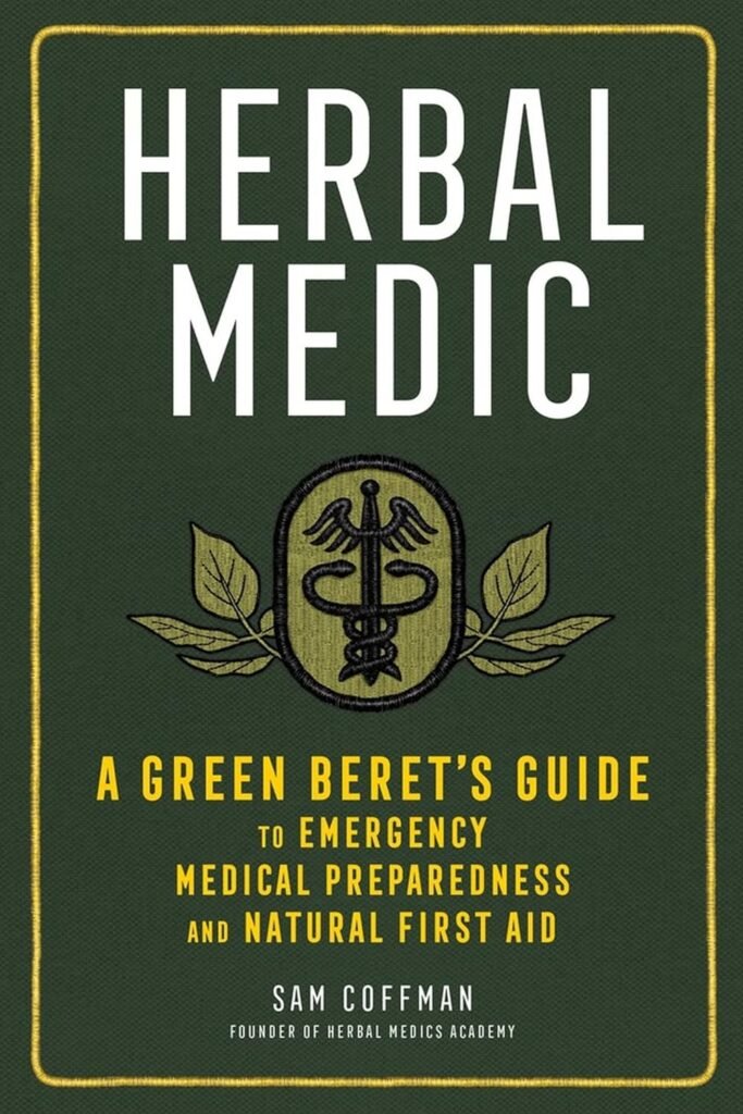 Herbal Medic: A Green Berets Guide to Emergency Medical Preparedness and Natural First Aid     1st Edition