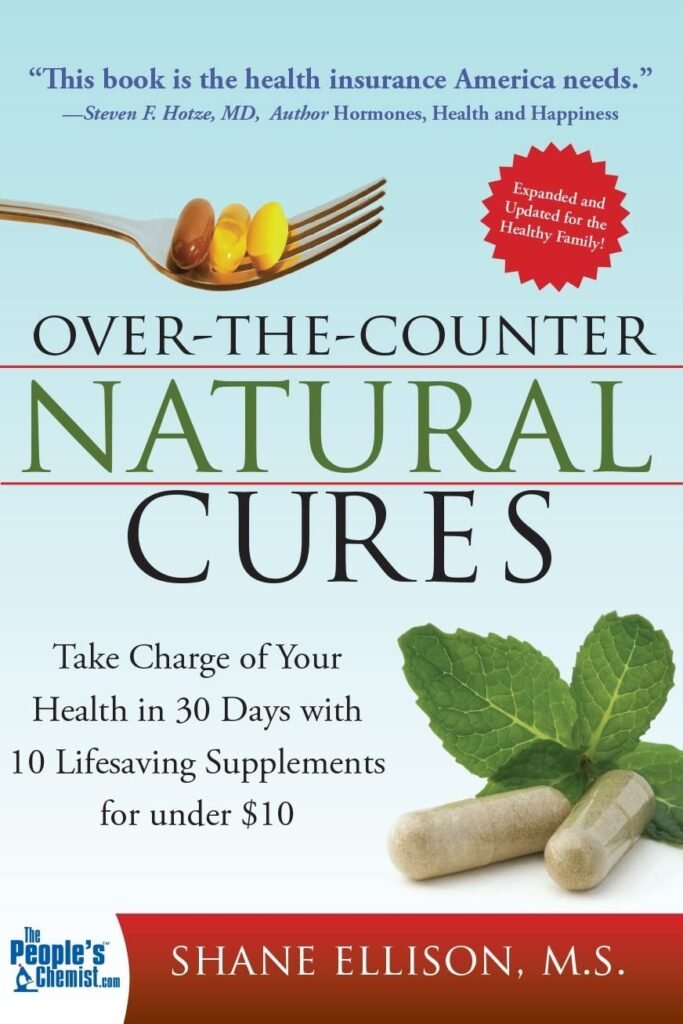 Over the Counter Natural Cures, Expanded Edition: Take Charge of Your Health in 30 Days with 10 Lifesaving Supplements for under $10 (Herbal Remedies and Alternative Medicine Book)     Paperback – October 1, 2014