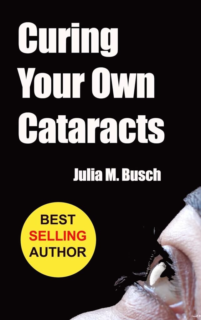 Curing Your Own Cataracts: How to Dissolve, Reverse,  Halt Advancing Cataracts with Herbs, Homeopathy, Light Therapy, Antioxidants, Nutrition, Low Level ...  More! (Alternative Medicine Book 1)     Kindle Edition