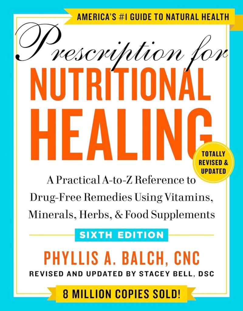 Prescription for Nutritional Healing, Sixth Edition: A Practical A-to-Z Reference to Drug-Free Remedies Using Vitamins, Minerals, Herbs,  Food Supplements     Paperback – March 28, 2023